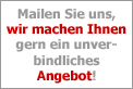 Mailen Sie uns, wir machen Ihnen gern ein unverbindliches Angebot!